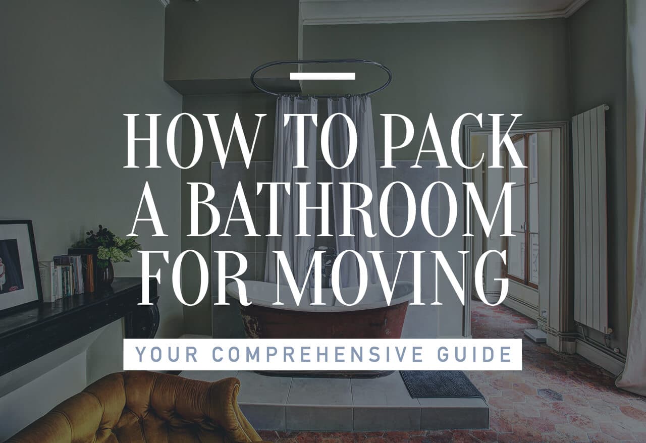 How to Pack a Bathroom for Moving &#8211; Your Comprehensive Guide