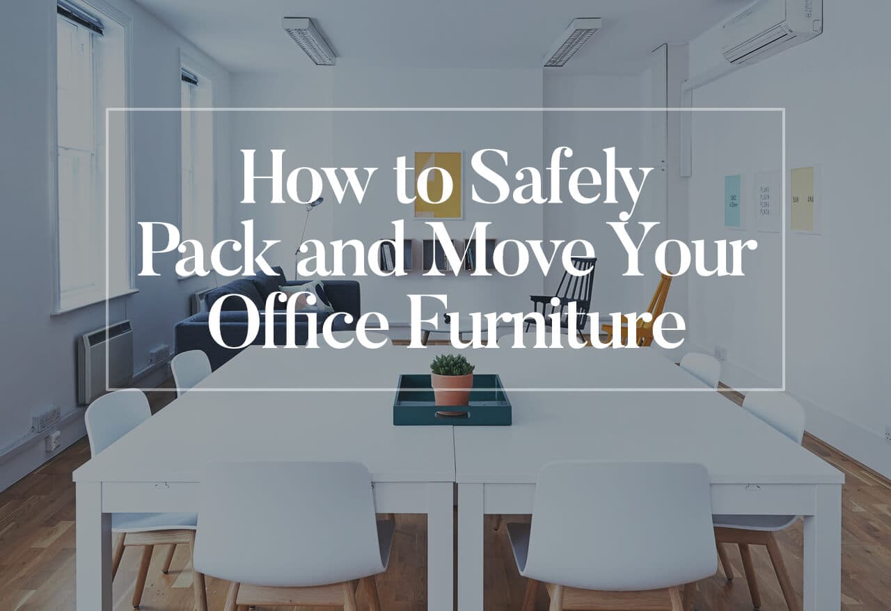 How to Safely Pack and Move Your Office Furniture 